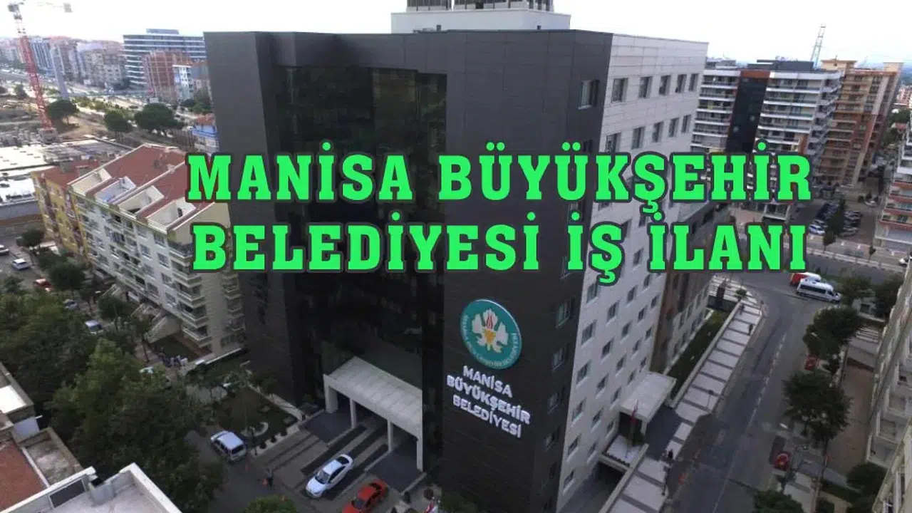 Manisa Büyükşehir Belediyesi Hangi Pozisyonlar İçin Personel Alımı Yapacak?