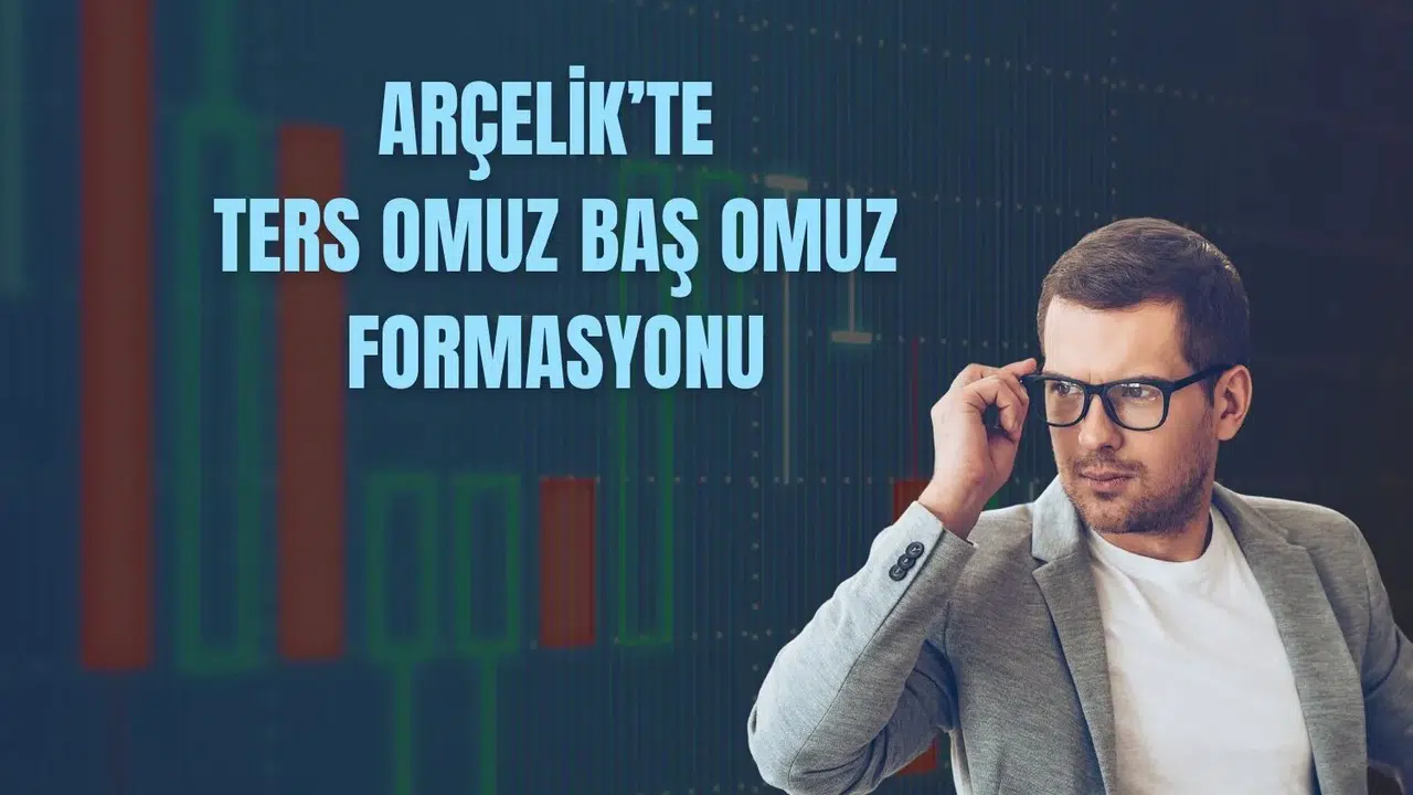 Arçelik Hissesi Yükseliş Trendine Giriyor mu? Hedefler Belirlendi