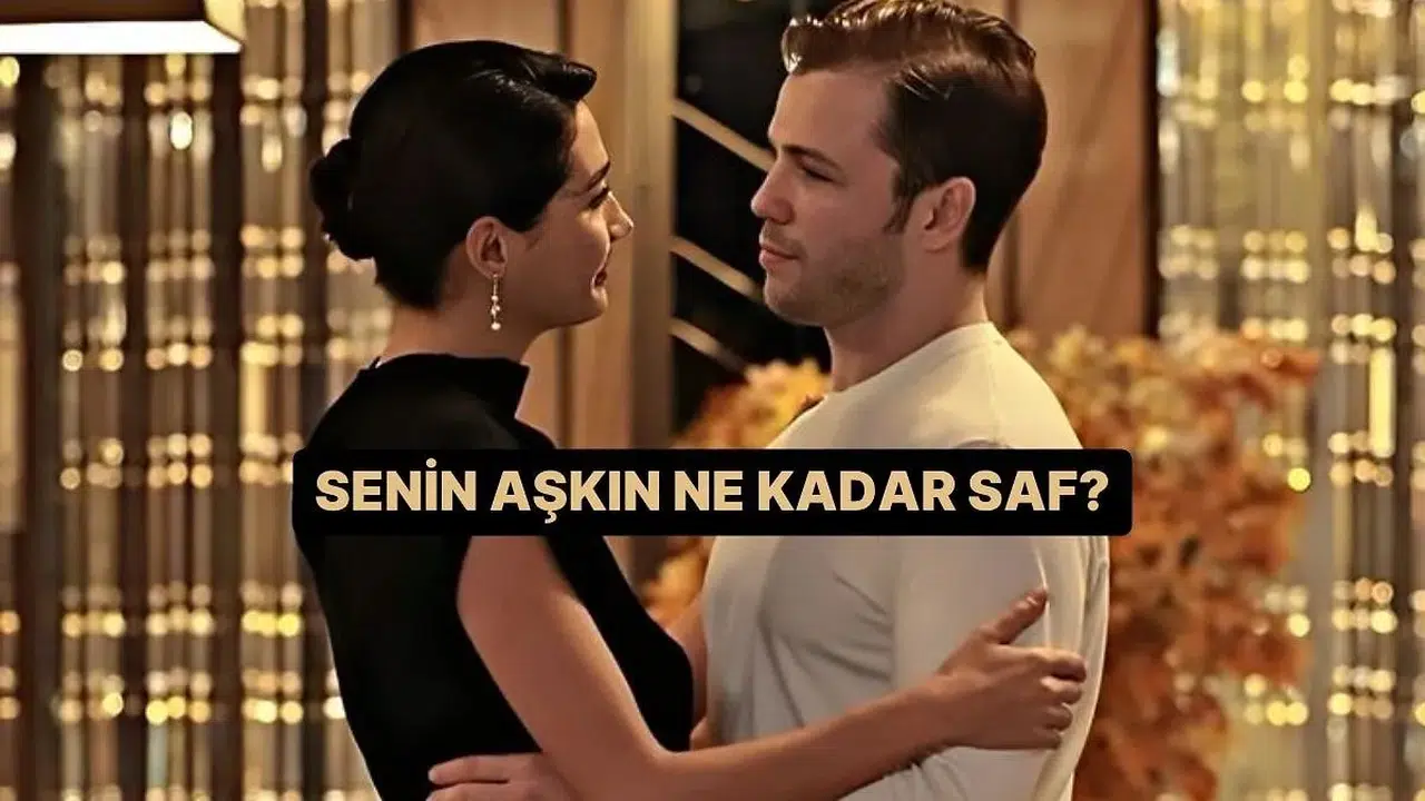 Aşkın Saflığı Nedir? Duygularını Test Etmeye Hazır Mısın?