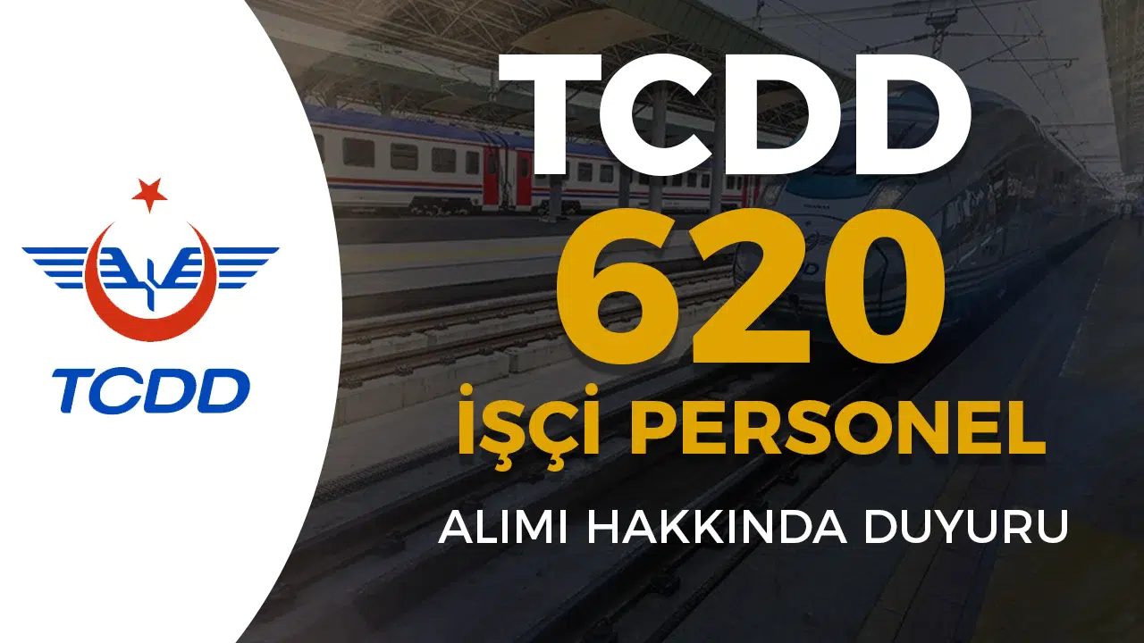 TCDD 620 İşçi ve Personel Alımı Hakkında Yeni Duyurular Neler Sunuyor?