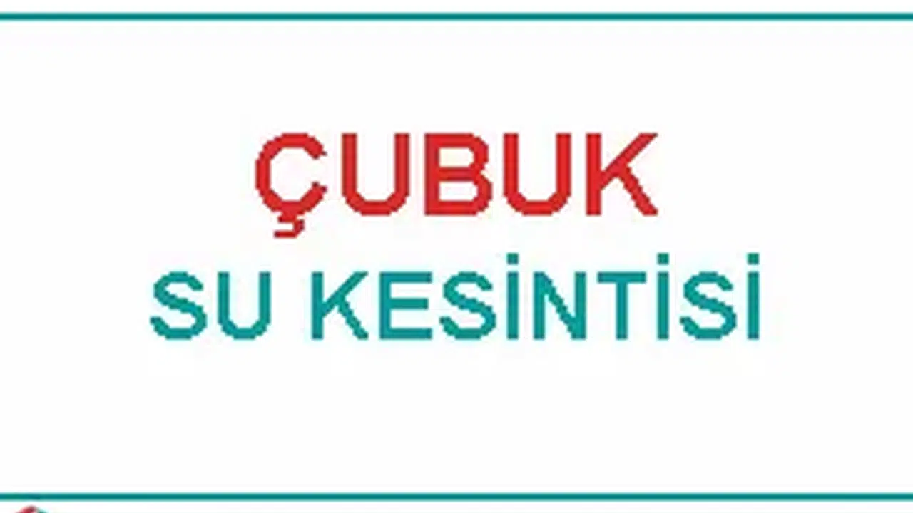 Çubuk'ta 13 Şubat 2026'da Gerçekleşen Su Kesintisi Hakkında Bilgi