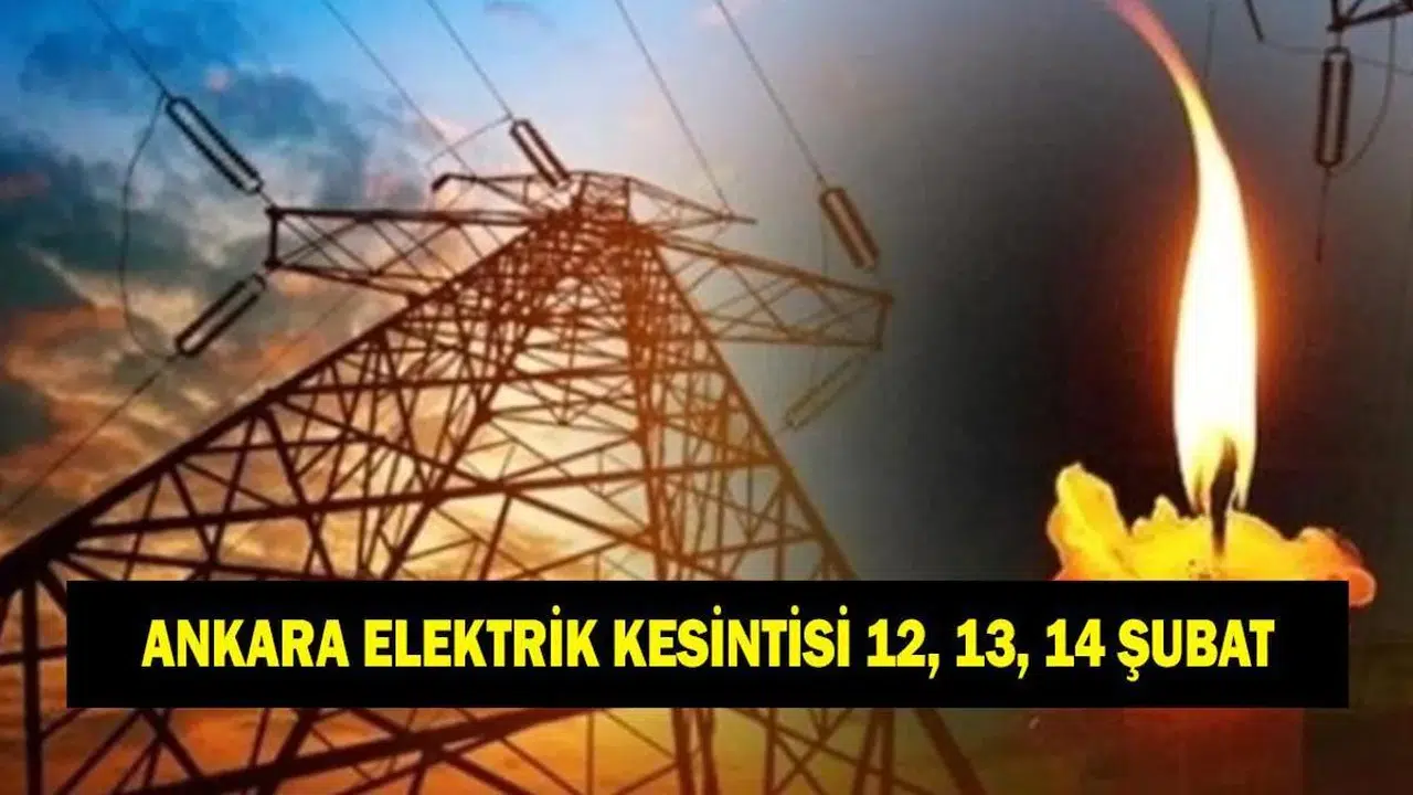 Ankara'da 12, 13 ve 14 Şubat Tarihlerinde Elektrik Kesintisi Ne Zaman Sona Erecek?
