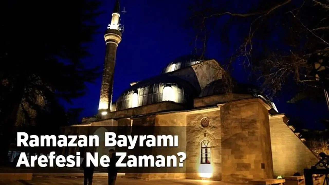 Ramazan Bayramı Arefesi Nedir ve Ne Zaman Kutlanır?