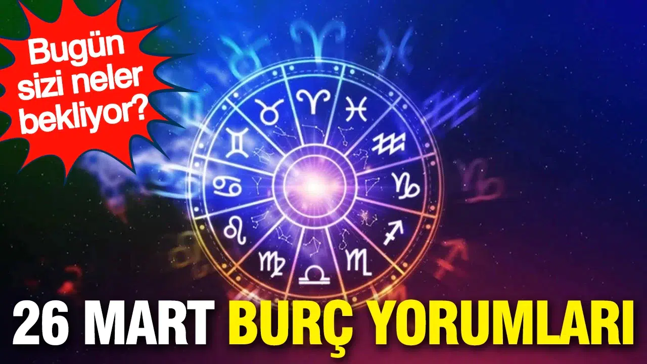 Burçları Neler Bekliyor? Günlük Yorumlar