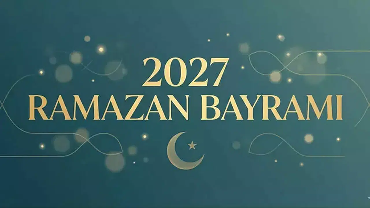 2027 Ramazan Bayramı ne zaman kutlanacak ve hangi tarihlere denk gelecek?