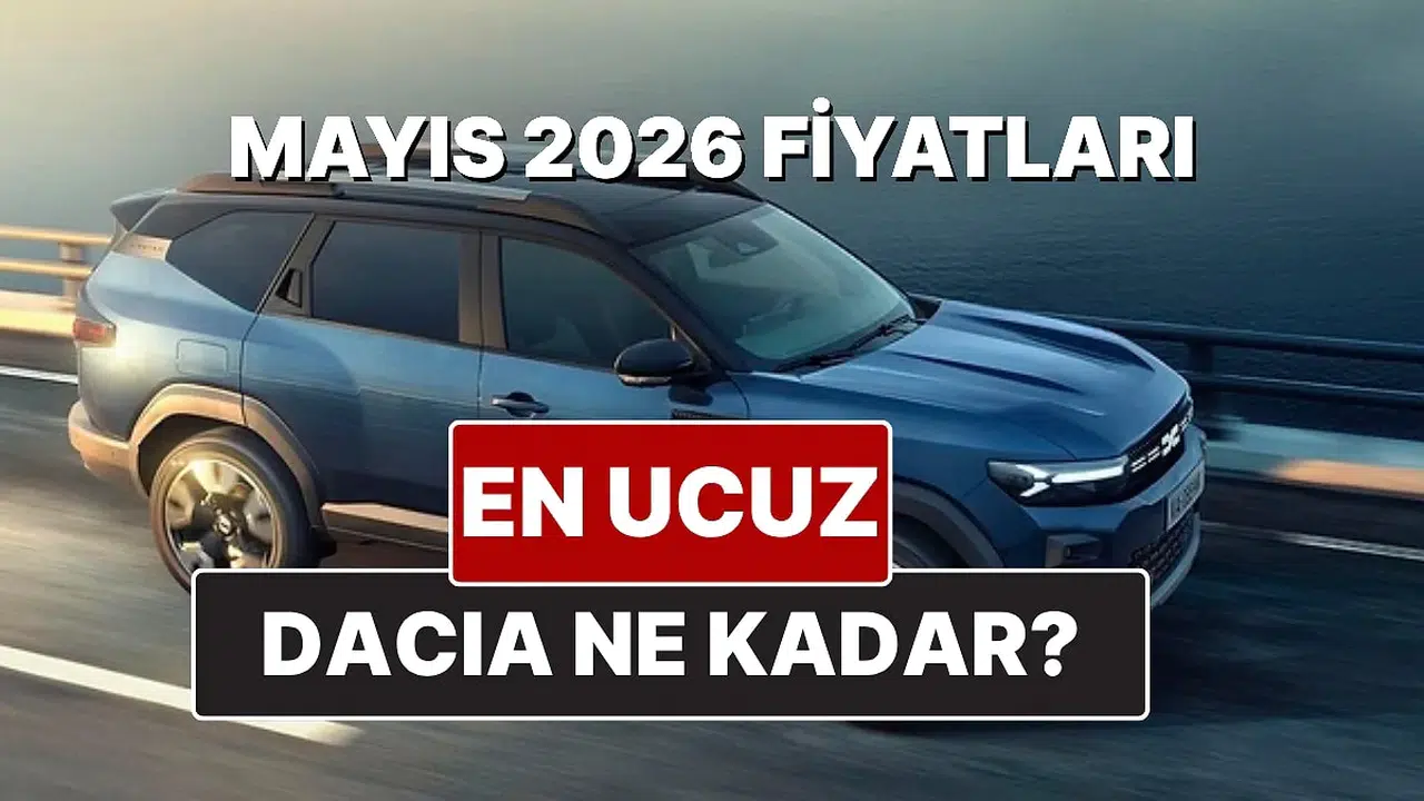 Mayıs 2026 Dacia fiyat listesi: Yeni Sandero ve Jogger modellerinin güncel fiyatları neler?