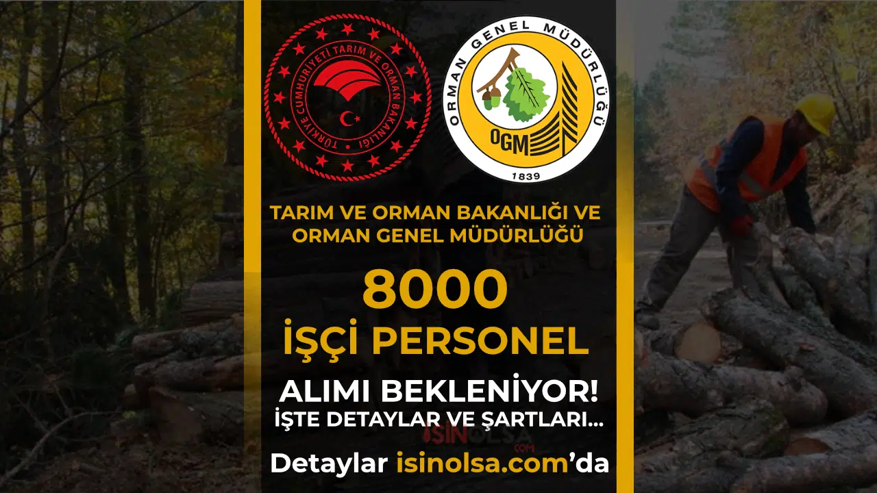 Tarım Bakanlığı OGM 2026 yılı için 8000 işçi ve personel alımı yapacak mı? Başvurular ne zaman?