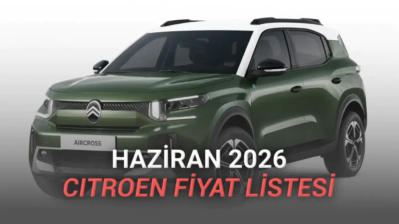 Citroen'in Haziran 2026 fiyat listesi açıklandı: Hangi model
