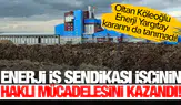 Enerji İş Sendikası işçinin haklı mücadelesini kazandı: Oltan Köleoğlu Enerji Yargıtay kararını da tanımadı!