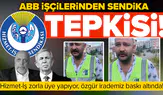 ABB işçilerinden sendika tepkisi: Hizmet-İş zorla üye yapıyor, özgür irademiz baskı altında!
