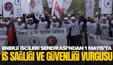 Enerji İşçileri Sendikası’ndan 1 Mayıs’ta 'İş sağlığı ve güvenliği' vurgusu