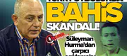 Türk futbolunda bahis skandalı: Süleyman Hurma'dan çarpıcı açıklamalar