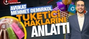 Bilinçli tüketici nasıl olunur? Av. Mehmet Demirkol anlattı