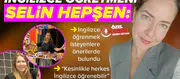 İngilizce Öğretmeni Selin Hepşen: Kesinlikle herkes İngilizce öğrenebilir