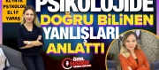 Uzman Klinik Psikolog Elif Yamaş, psikolojide doğru bilinen yanlışları anlattı!