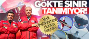 Türk mühendisliği gökte sınır tanımıyor: Yerli İHA'larımıza dünya hayran!