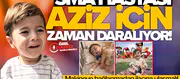SMA hastası Aziz için zaman daralıyor: Makineye bağlanmadan ilacına ulaşmalı!
