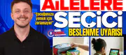 Ailelere seçici beslenme uyarısı: Çocuğunuzu yemek için zorlamayın