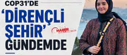 COP31'de 'dirençli şehir' gündemde : Mimardan deprem ve iklim uyarısı