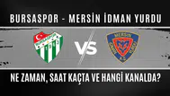 Bursaspor ile Mersin İdman Yurdu Maçı Ne Zaman ve Hangi Kanalda Yayınlanacak?