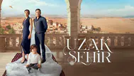 Uzak Şehir bu akşam var mı, neden yok? Uzak Şehir yeni bölüm ne zaman yayınlanacak?