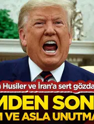 ABD Başkanı Donald Trump'tan Husilere ve İran'a Sert Tepki
