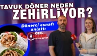 Tavuk döner neden zehirliyor? Dönerci esnafı anlattı!