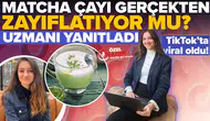 TikTok’ta viral oldu: Matcha çayı gerçekten zayıflatıyor mu? Uzmanı yanıtladı