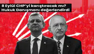 CHP kurultay krizinde yeni perde: 8 Eylül CHP’yi karıştıracak mı? Hukuk danışmanı değerlendirdi
