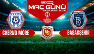 Cherno More-Başakşehir maçı ne zaman, saat kaçta ve hangi kanalda?