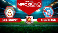 Galatasaray-Strasbourg maçı ne zaman, saat kaçta ve hangi kanalda?