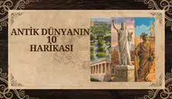Antik Dünyanın 10 harikası