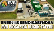 Enerji İş Sendikası'ndan EVB Biogaz’da hukuk zaferi!