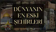 Dünyanın en eski şehirleri