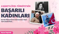 8 Mart'a özel Türkiye'nin başarılı kadınları