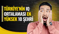 Türkiye'nin IQ ortalaması en yüksek 10 şehri