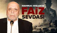 Mahmut Arslan'ın faiz sevdası