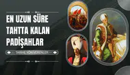 En uzun süre tahta kalan padişahlar
