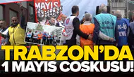 Trabzon'da 1 Mayıs coşkusu !