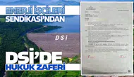 Enerji İşçileri Sendikası'ndan DSİ’de hukuk zaferi!