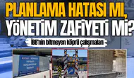 Planlama hatası mı, yönetim zafiyeti mi ? İBB’nin bitmeyen köprü çalışmaları