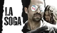 La Soga : Kurtuluş filminin konusu ne? La Soga: Kurtuluş filminin oyuncuları kim?