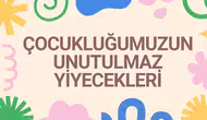 Çocukluğumuzun unutulmaz atıştırmalıkları : 90'lar ve 2000'lerin efsane lezzetleri