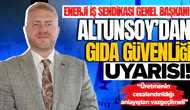 Enerji İş Sendikası Genel Başkanı Altunsoy'dan gıda güvenliği uyarısı : 'Üretmenin cezalandırıldığı anlayıştan vazgeçilmeli'