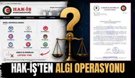 Hak-İş'ten algı operasyonu