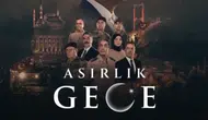 Asırlık Gece 8. bölüm ne zaman yayınlanacak ve toplam kaç bölüm olacak?
