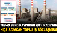 TES-İŞ Sendikası'ndan işçi iradesini hiçe sayacak toplu iş sözleşmesi