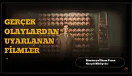 Gerçek olaylardan uyarlanan filmler : Sinemaya ilhan veren gerçek hikayeler