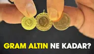 Gram altın fiyatları ne durumda? Yatırımcılar için önemli veriler burada!