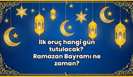 2026 Ramazan ayı ne zaman başlayacak ve ilk oruç hangi gün tutulacak?